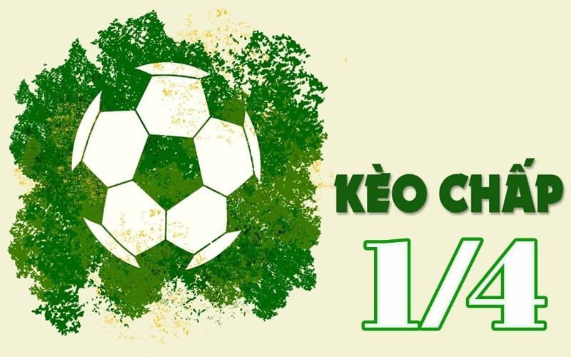 Chấp 1/4 Nghĩa Là Gì? Kinh Nghiệm Chơi Kèo Chấp Này Thế Nào?