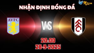 Nhận định Premier League Aston Villa vs Fulham 20h00 ngày 28/9/2025